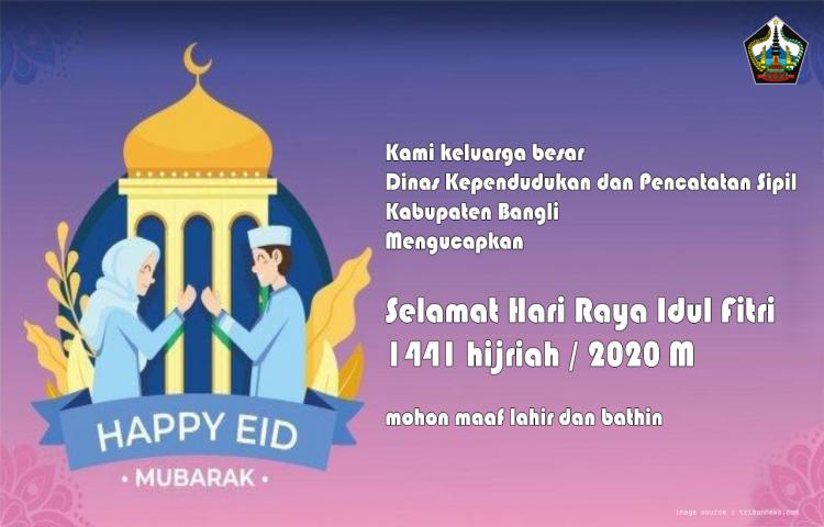 Disdukcapil Bangli Mengucapkan Selamat Hari Raya Idul Fitri 1441 H